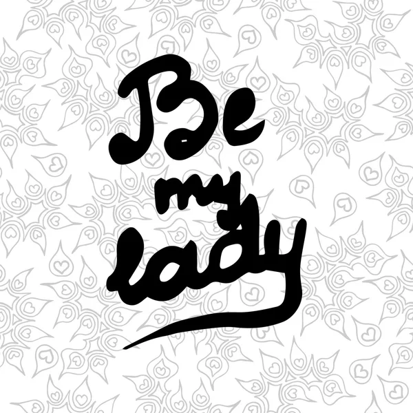 Lettering Be my lady on the seamless background — Stock Vector