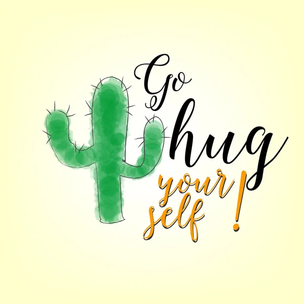 "go hug yourself "Schriftzug mit Aquarell-Kaktus als T-Shirt-Dekoration. — Stockvektor