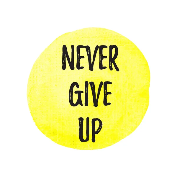 Never Give Up tarjeta motivacional, póster, logotipo, escrito en waterc — Vector de stock