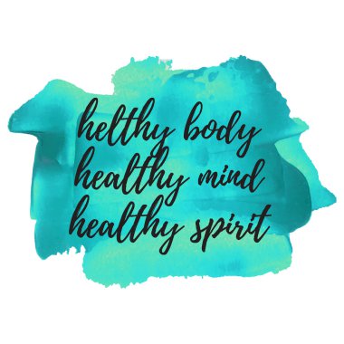 Healthy Body Helthy Mind Healthy Spirit quote, words, logo, card, poster, text, written on painted blue background.
