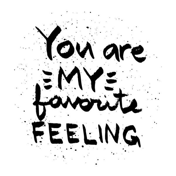 You are My Favorite feeling lettering. Love quote black on white — Stockový vektor
