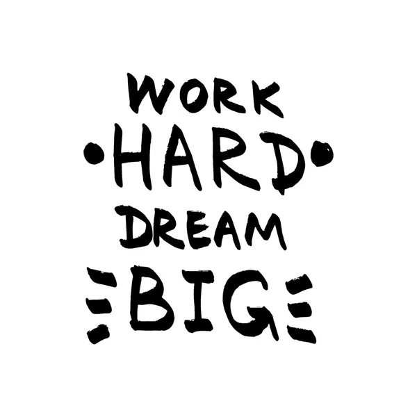 Work Hard Dream Big lettering. Motivational quote black and whit — Stock Vector