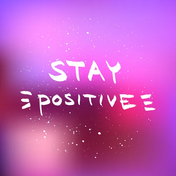 Stay Positive lettering. Motivational quote on blurred backgroun — Stock Vector