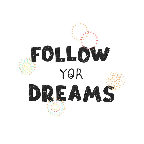 Follow yor dreams - leuke met de hand getekende kinderkamer poster met belettering — Stockvector