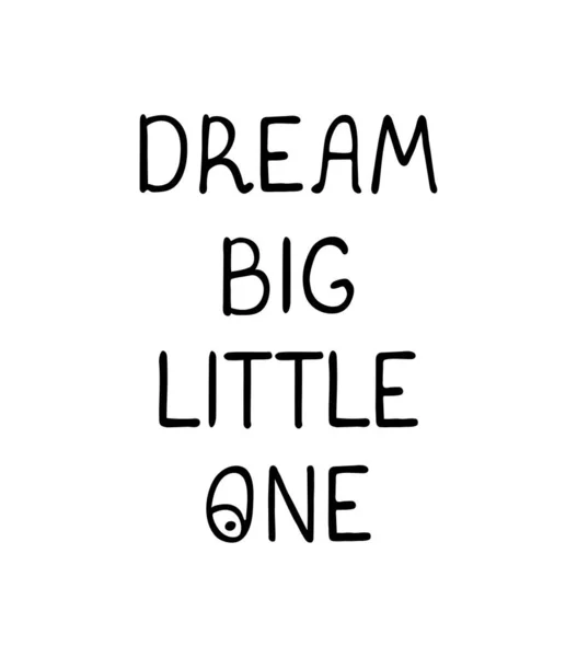 Dream big little one - zabawny plakat przedszkola z napisem — Wektor stockowy