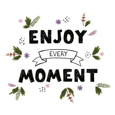 Her anın tadını çıkar. Üzerinde harfler olan eğlenceli el çizimi motivasyon posteri.