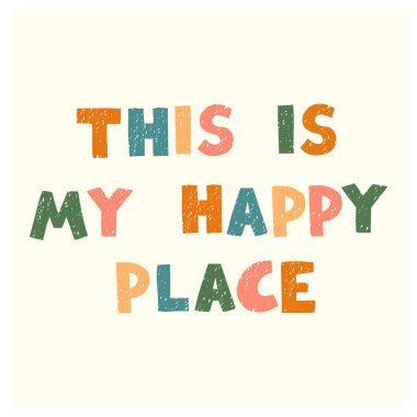 Burası benim mutlu olduğum yer. Üzerinde harfler olan eğlenceli bir el çizimi bebek odası posteri.