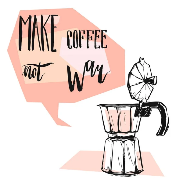 Gayzer kahve makinesiyle el yapımı vektör soyut grafik çizimi, modern kaligrafi fazlı konuşma balonu savaş dışı kahve yap. Poster, baskı, kart şablonu için tasarım.. — Stok Vektör