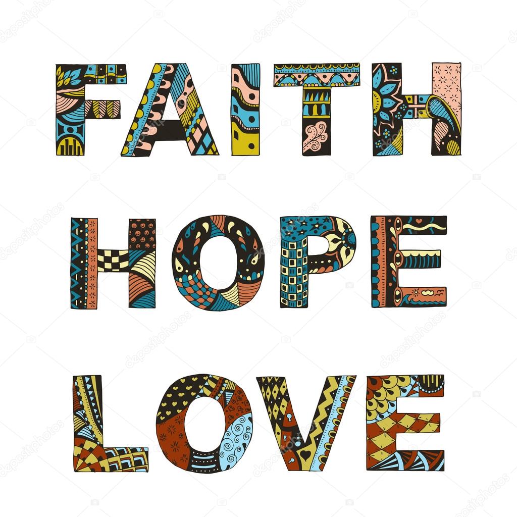 Words faith, hope, love zentangle stylized on white background.