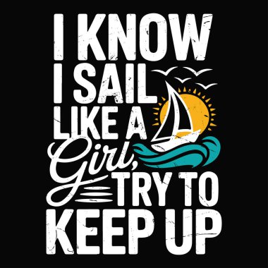 Bir kız gibi yelken açtığımı biliyorum. Komik Okyanus Macerası Vintage yelkenli tişörtü tasarlamaya çalışıyorum.