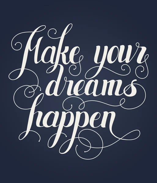 Make your dreams happen lettering. Hand written Make your dreams — Stock Vector