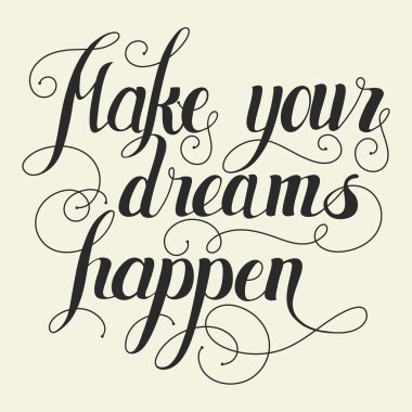Ne your dreams yazı olun. El yazılı yapmak hayallerinizi