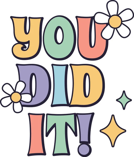 Tipografi deyimiyle tıknaz baloncuk harfler, papatyalar ve eski moda ışıltılarla yaptın. Başarı, başarı ve cesaret için kutlama mesajı. Çizgi film vektör illüstrasyonu.