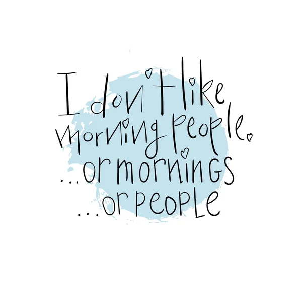 Hat. Yazı. Sabah insanların hoşuma gitmiyor. Komik