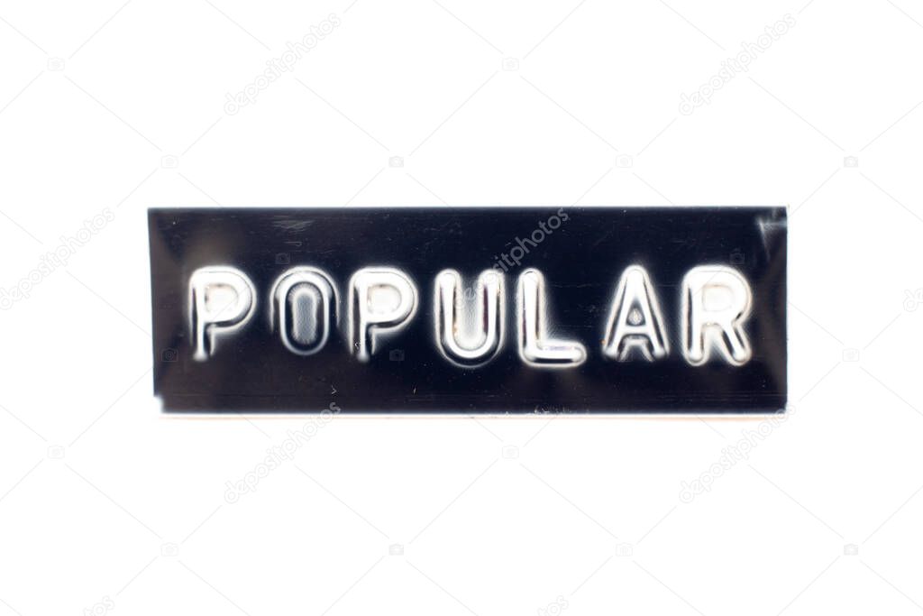 Embossed letter in word popular on black banner with white background