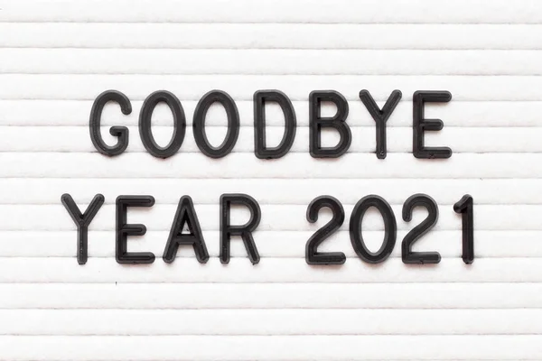 Preto Cor Carta Palavra Adeus Ano 2021 Branco Feltro Quadro — Fotografia de Stock
