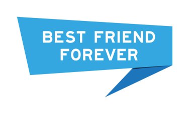 Beyaz arkaplanda sonsuza dek en iyi arkadaş sözcüğüyle mavi renk konuşma pankartı
