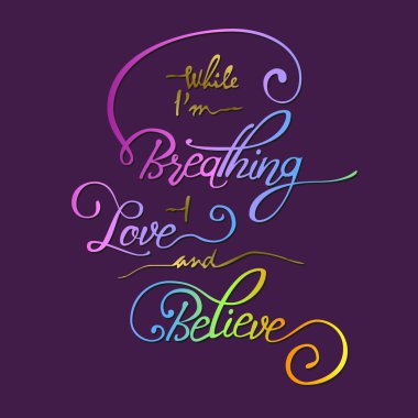 Ben ise m nefes - seviyorum ve inanıyorum.