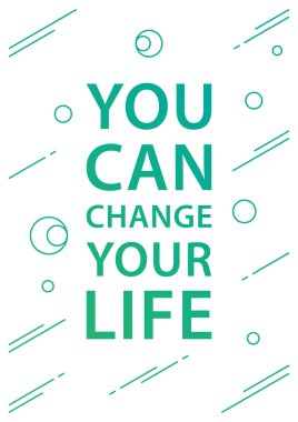 You can change your life 