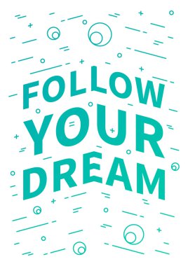 Follow your dream. Inspirational quote