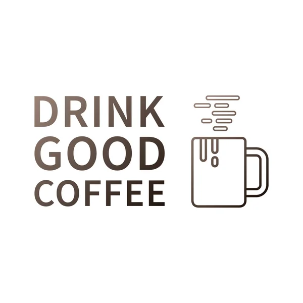 Drink good coffee. Inspirational phrase — Stockový vektor