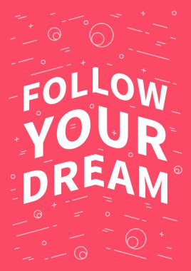 Follow your dream. Inspirational quote