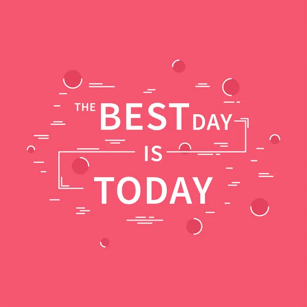 Best Day is Today. Motivation quote — Διανυσματικό Αρχείο