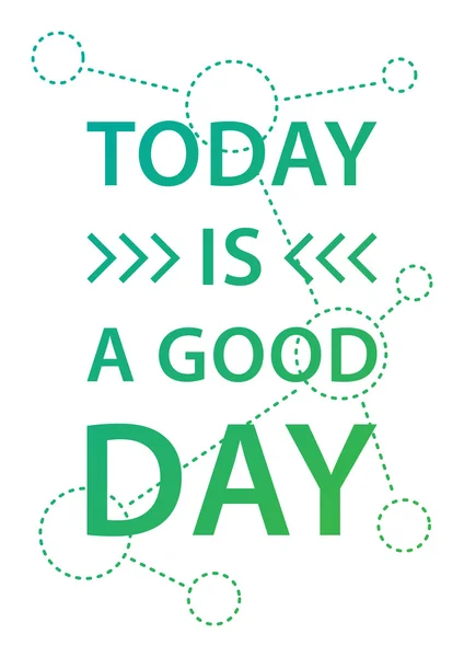 Today is good day. Inspiring phrase — Διανυσματικό Αρχείο