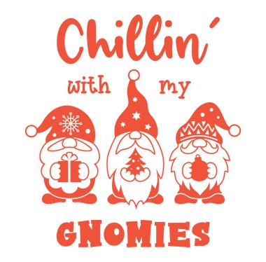 Christmas gnome. Funny card with bearded characters and inscription chillin with my gnomies. Vector clipart
