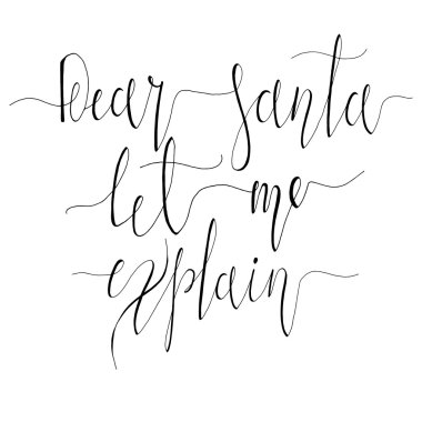 Dear Santa, Let me explain