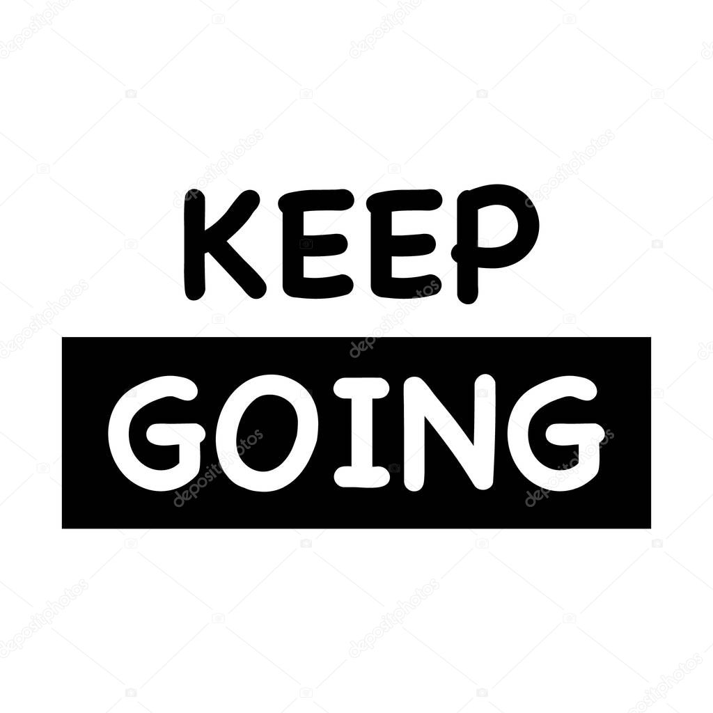 Keep Going Lettering. Hand drawn style typographic text.