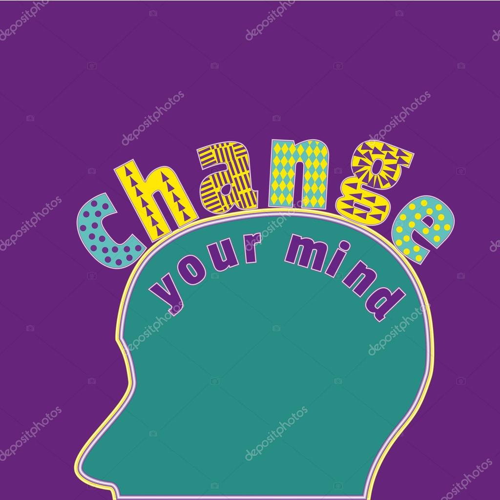 Inspirational motivated Quote Change your mind. Creative typography concept. Slogan Quote motivated for challenge, victory, win. Idea for poster, banner, sticker, flyer. Vector illustration.