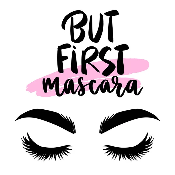 Lashes vector illustration, But first mascara - makeup quote. Modern brush calligraphy. Motivation and inspiration phrase — Stock Vector