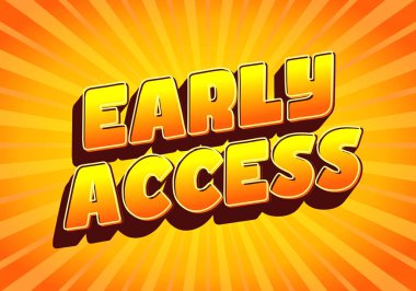 A vibrant graphic featuring the words Early Access in bold, 3D style lettering with a gradient of orange and yellow. The background has radiating lines, enhancing the energetic feel.