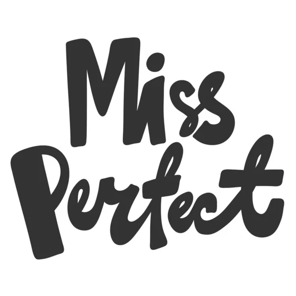 Miss Perfeita. Ilustração desenhada à mão vetorial com letras de desenhos animados. Bom como um adesivo, capa de blog de vídeo, mensagem de mídia social, carrinho de presente, t shirt print design. —  Vetores de Stock