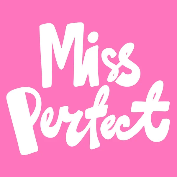 Miss Perfeita. Ilustração desenhada à mão vetorial com letras de desenhos animados. Bom como um adesivo, capa de blog de vídeo, mensagem de mídia social, carrinho de presente, t shirt print design. — Vetor de Stock