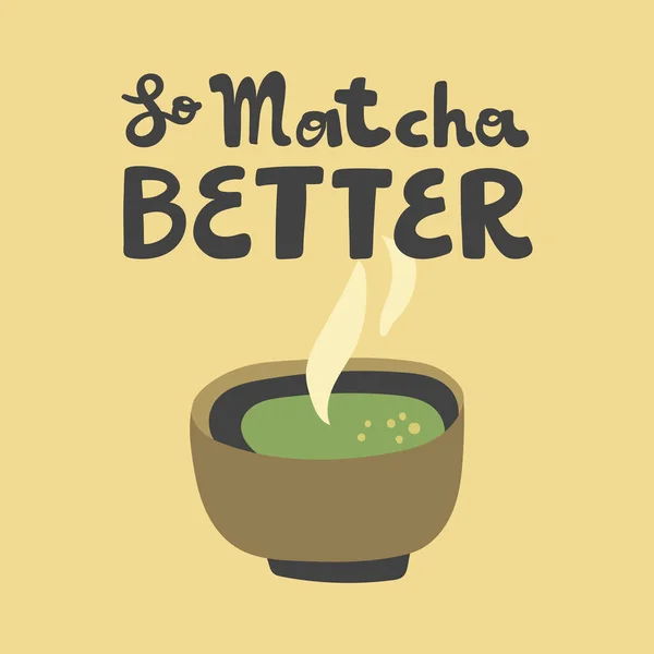 So Matcha Better. Flat vector illustration Matcha iced latte on black background with hand drawn calligraphy lettering. Good for cafe, restaurant menu, merch, advertisement, poster, card — Stock Vector