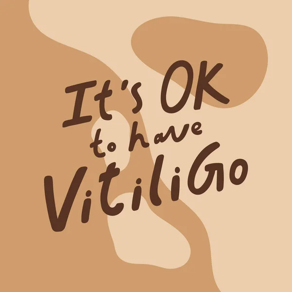 Este în regulă să ai Vitiligo. Poster cu litere caligrafice trase manual . — Vector de stoc