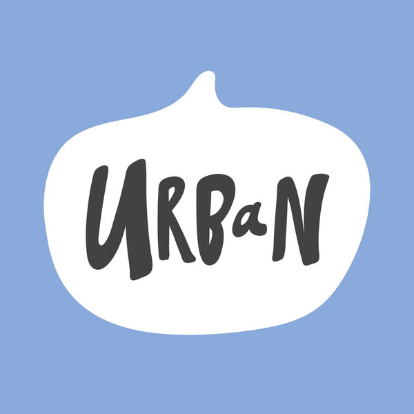 Urban. Hand drawn sticker bubble white speech logo. Good for tee print, as a sticker, for notebook cover. Calligraphic lettering vector illustration in flat style.
