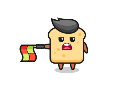 bread character as line judge hold the flag straight horizontally , cute style design for t shirt, sticker, logo element