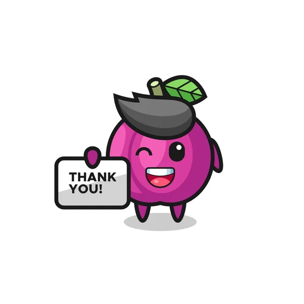 Mascota Fruta Ciruela Sosteniendo Una Pancarta Que Dice Gracias Lindo — Vector de stock