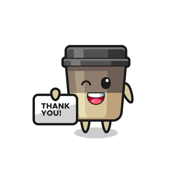 Mascota Taza Café Sosteniendo Una Pancarta Que Dice Gracias Lindo — Vector de stock