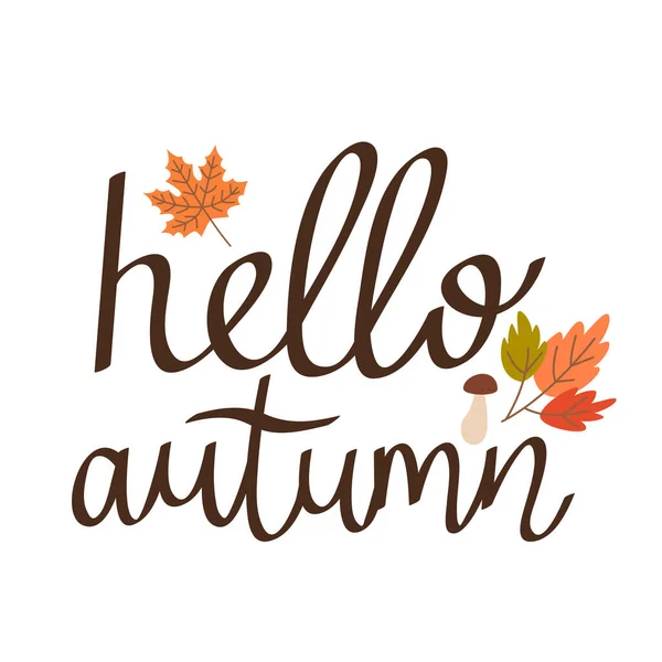 Calligraphic Hand Lettering Hello Autumn Autumn Maple Leaves Mushroom Vector — Stock Vector