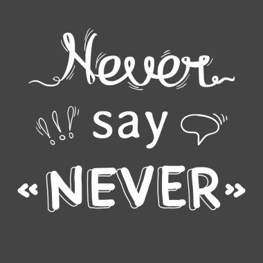 El yazısı metni ile motive edici kavram asla deme. Poster, t-shirt, kart, baskı cümlesi. 