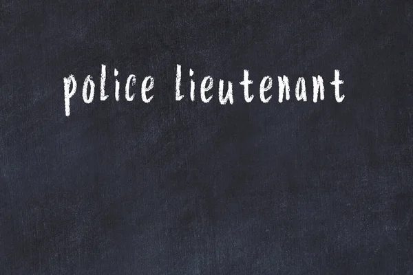 Giz Manuscrito Inscrição Policial Tenente Mesa Preta — Fotografia de Stock