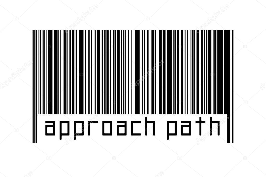 Digitalization concept. Barcode of black horizontal lines with inscription approach path below.