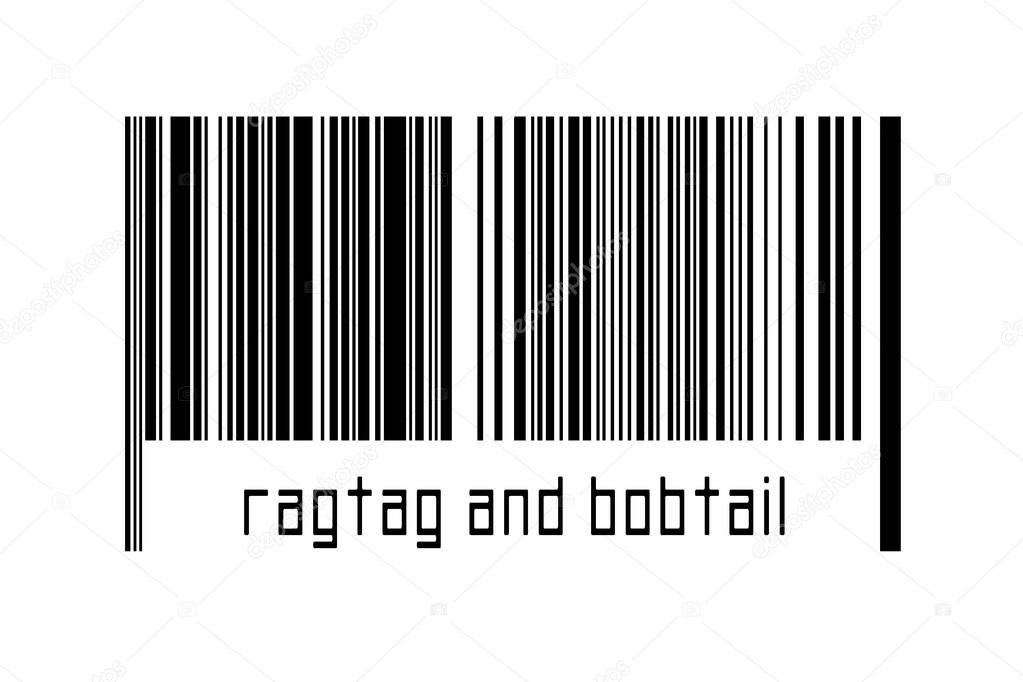 Digitalization concept. Barcode of black horizontal lines with inscription ragtag and bobtail below.