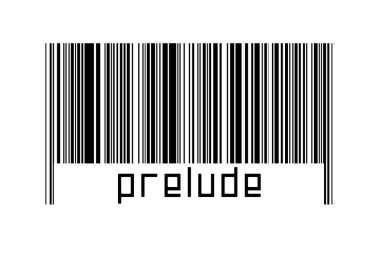 Barcode on white background with inscription prelude below. Concept of trading and globalization