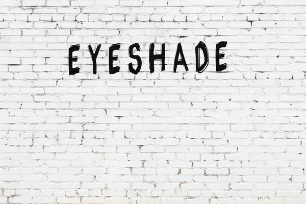 Napis Eyeshade Napisany Czarną Farbą Białej Ceglanej Ścianie — Zdjęcie stockowe