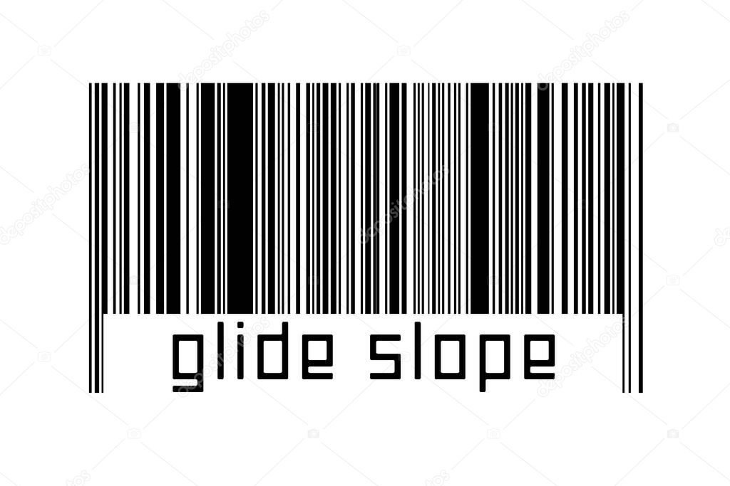 Digitalization concept. Barcode of black horizontal lines with inscription glide slope below.